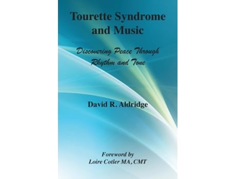 Livro Tourette Syndrome and Music Discovering Peace Through Rhythm and Tone de David Rollinson Aldridge (Inglês)