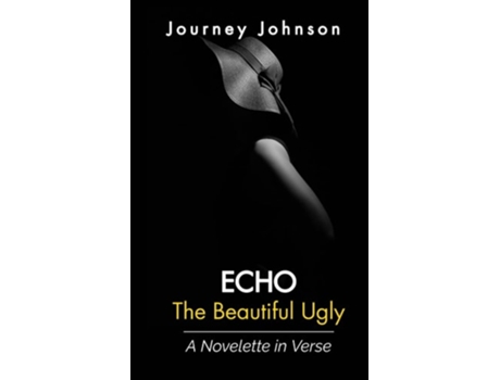 Livro Echo The Beautiful Ugly de Journey Johnson (Inglês)