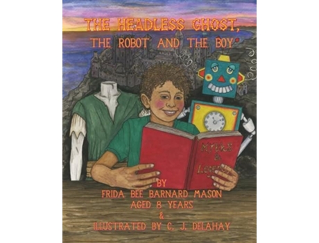 Livro The Headless Ghost, The Robot and the Boy de Frida Bee Barnard Mason (Inglês)