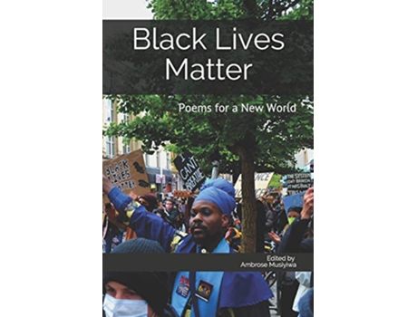Livro Black Lives Matter Poems for a New World de Ambrose Musiyiwa (Inglês)