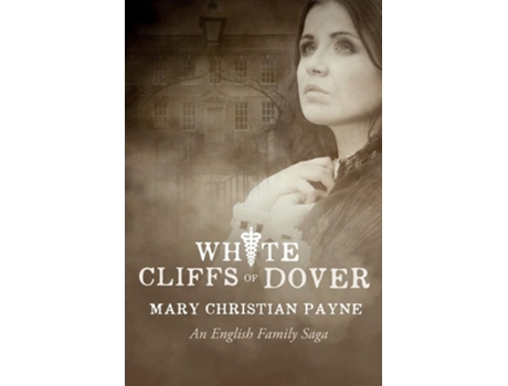Livro White Cliffs Of Dover An English Historical World War Ii Novel De Mary Christian Payne (inglês)