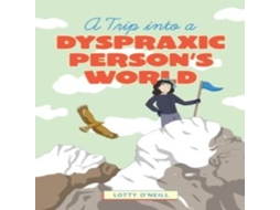 Livro A Trip into a Dyspraxic Persons World de Charlotte O'Neill (Inglês)