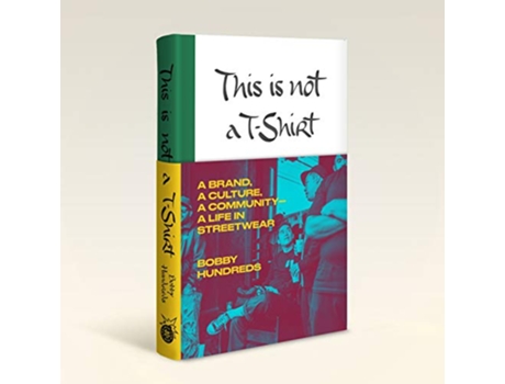 Livro This Is Not a TShirt de Bobby Hundreds (Inglês - Capa Dura)