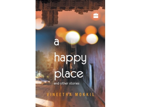 Livro A Happy Place Amp Other Stories De Vineetha Mokkil (inglês)