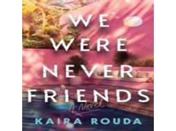 Livro We Were Never Friends de Kaira Rouda (Inglês)