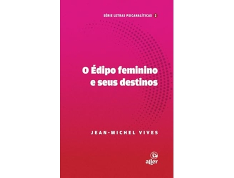 Livro O Édipo Feminino E Seus Destinos De Jean-michel Vives (francês)