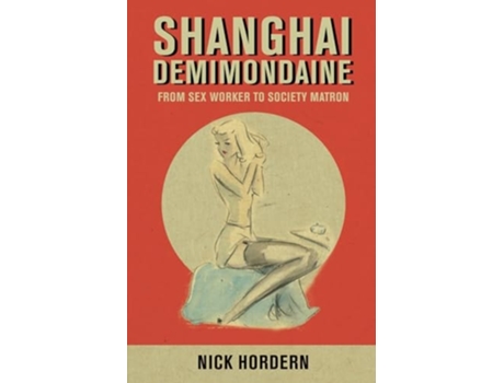 Livro Shanghai Demimondaine From sex worker to society matron de Nick Hordern (Inglês)