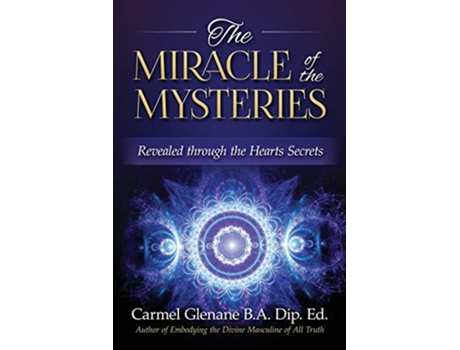 Livro The Miracle of the Mysteries Revealed through the Hearts Secrets de Carmel Glenane (Inglês)