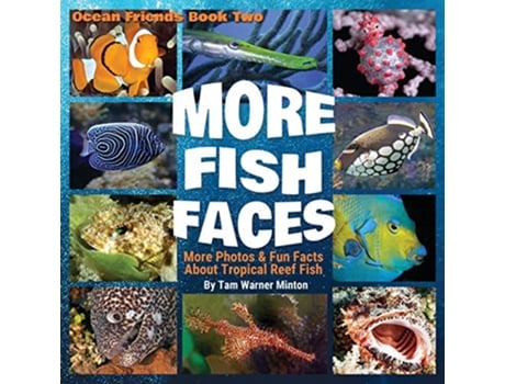 Livro More Fish Faces More Photos and Fun Facts about Tropical Reef Fish Ocean Friends de Tam Warner Minton (Inglês)
