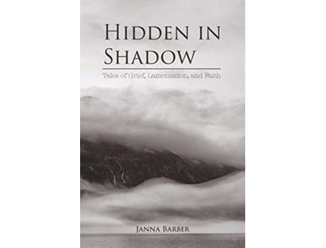 Livro Hidden in Shadow: Tales of Grief, Lamentation, and Faith de Janna Barber (Inglês)