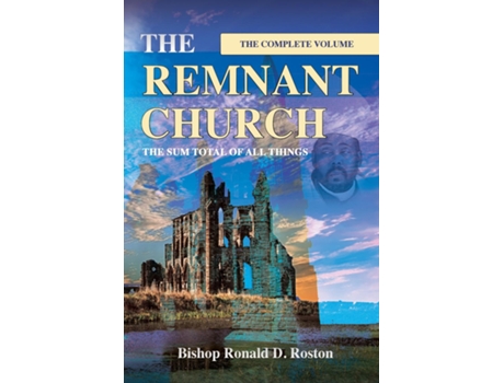 Livro The Remnant Church, The Sum Total of All Things de Ronald D Roston (Inglês)