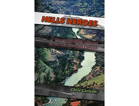 Livro Hells Heroes How an Unlikely Alliance Saved Idahos Hells Canyon de Chris Carlson (Inglês)