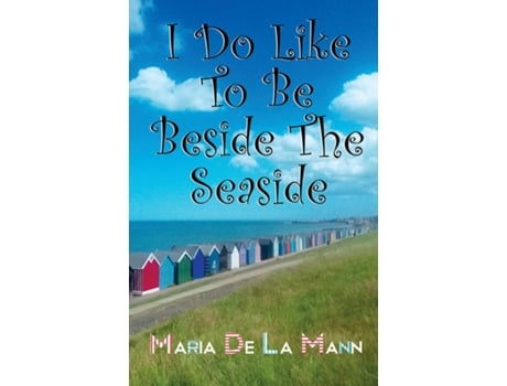 Livro I Do Like To Be Beside The Seaside de Maria de lacy Mann (Inglês)