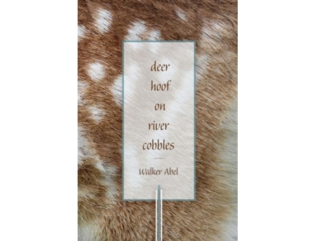 Livro Deer Hoof On River Cobbles Poems De Walker Abel (inglês)
