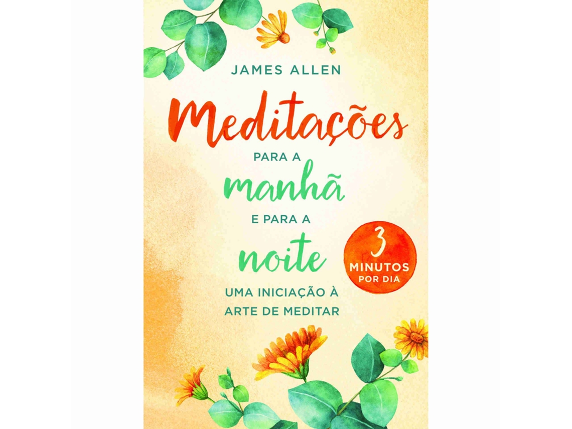 Meditações Para A Manhã E Para A Noite De James Allen