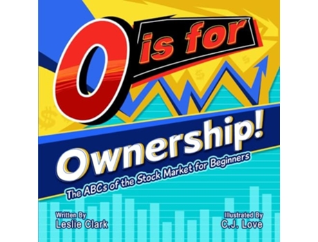 Livro O is for Ownership! The ABCs of the Stock Market for Beginners de Leslie Clark (Inglês)