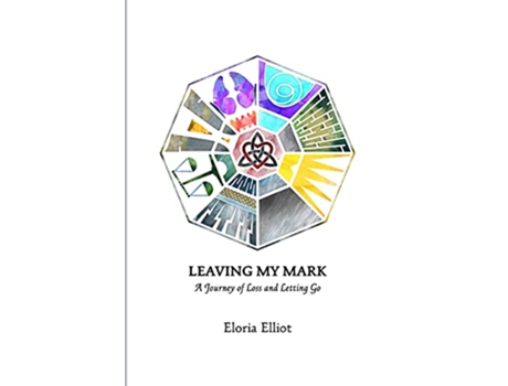Livro Leaving My Mark A Journey of Loss and Letting Go de Eloria Elliot (Inglês)