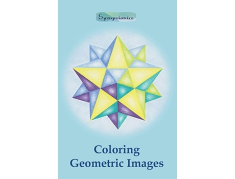 Livro Coloring Geometric Images De Sympsionics Design (inglês)