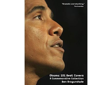 Livro Obama 101 Best Covers A New Illustrated Biography Of The Election Of America’s 44th President Paperback 3 de Ben Arogundade (Inglês)