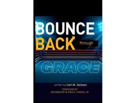 Livro Bounce Back Through Grace de Mr Carl M Jackson (Inglês)
