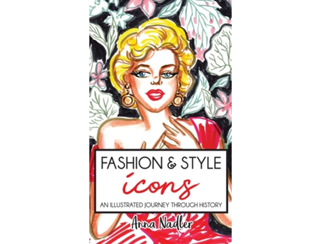 Livro Fashion amp Style Icons An Illustrated Journey Through History de Anna Nadler (Inglês)