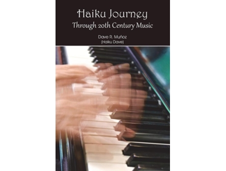 Livro Haiku Journey Through 20th Century Music De Dave R Muñoz (inglês)