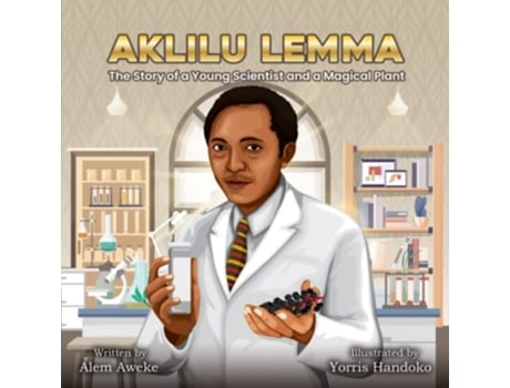 Livro Aklilu Lemma The Story of a Young Scientist and a Magical Plant de Alem Aweke Embiale (Inglês)