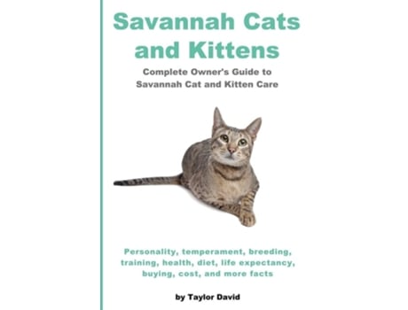Livro Savannah Cats And Kittens Personality, Temperament, Breeding, Training, Health, Diet, Life Expectancy, Buying, De Taylor David (inglês)