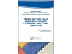 Livro Estudio Del Textil Hogar Valenciano Evolución, Estrategias Competitivas E Innovación de José Álvaro Estrada (Espanhol)