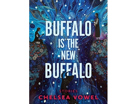 Livro Buffalo Is The New Buffalo de Chelsea Vowel (Inglês)