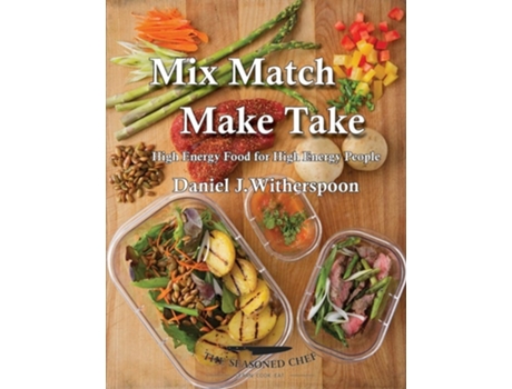 Livro Mix Match - Make Take High Energy Food For High Energy People De Daniel J Witherspoon (inglês)