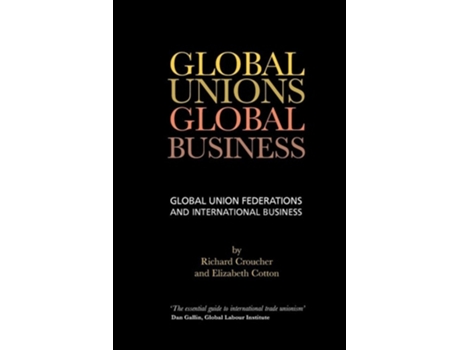Livro Global Unions. Global Business de Richard Croucher e Elizabeth Cotton (Inglês)