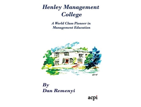 Livro Henley Management College A World Class Pioneer In Management Education - Hardback De Professor Dan Remenyi (inglês - Capa Dura)