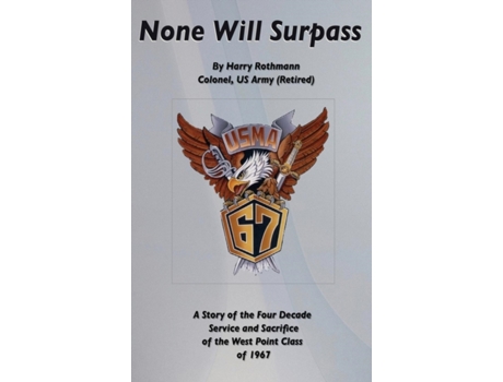 Livro None Will Surpass: A Story of the Four Decade Service and Sacrifice of the West Point Class of 1967 Harry E Rothmann (Inglês)