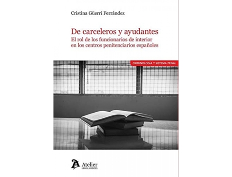 Livro De Carceleros Y Ayudantes: El Rol De Los Funcionarios De Interior En Los Centros de Cristina Güerri Ferrández (Espanhol)