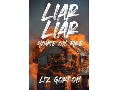 Livro Liar Liar House On Fire De Liz Gordon (inglês)