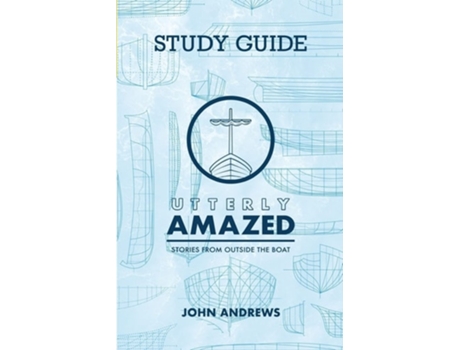 Livro The Study Guide For Utterly Amazed Stories From Outside The Boat De John Andrews (inglês)