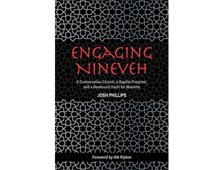 Livro Engaging Nineveh A Conservative Church a Baptist Preacher and a Newfound Heart for Muslims de Josh Phillips (Inglês)