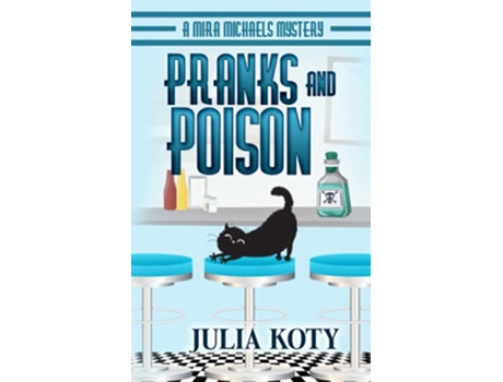 Livro Pranks and Poison A Mira Michaels Mystery Mira Michaels Cozy Mysteries de Julia Koty (Inglês)