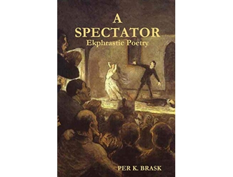 Livro A Spectator Ekphrastic Poetry de Per K Brask (Inglês)