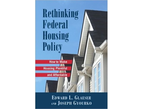 Livro Rethinking Federal Housing Policy How to Make Housing Plentiful and Affordable de Edward L Gleaser (Inglês)