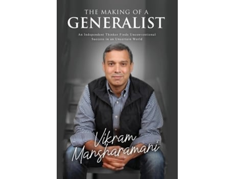 Livro The Making of a Generalist An Independent Thinker Finds Unconventional Success in an Uncertain World de Vikram Mansharamani (Inglês - Capa Dura)