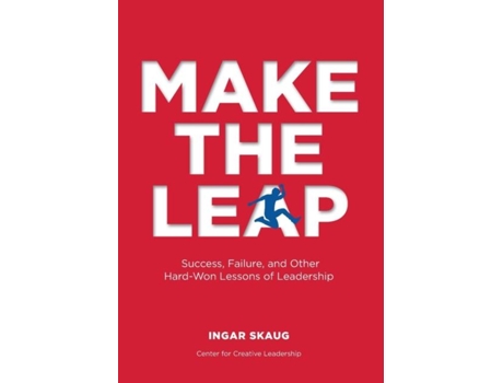 Livro Make The Leap Success, Failure, And Other Hard-won Lessons Of Leadership De Ingar Skaug (inglês)
