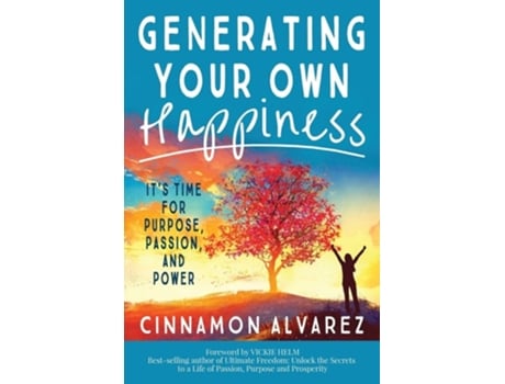 Livro Generating Your Own Happiness Its Time For Purpose, Passion, And Power De Cinnamon Alvarez (inglês)