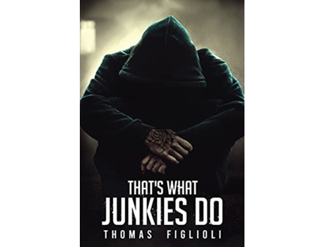 Livro Thats What Junkies Do de Thomas Figlioli (Inglês)