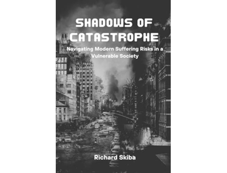 Livro Shadows of Catastrophe Navigating Modern Suffering Risks in a Vulnerable Society de Richard Skiba (Inglês)