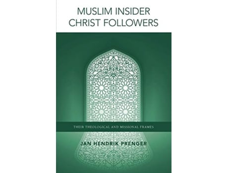 Livro Muslim Insider Christ Followers Their Theological and Missional Frames de Jan Hendrik Prenger (Inglês)
