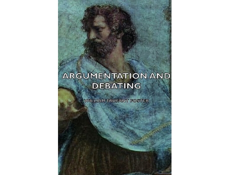Livro Argumentation and Debating de William Trufant Foster (Inglês)