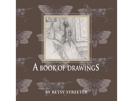 Livro A Book Of Drawings De Betsy Streeter (inglês)