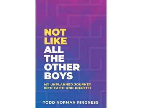 Livro Not Like All the Other Boys My Unplanned Journey Into Faith and Identity de Todd Norman Ringness (Inglês)